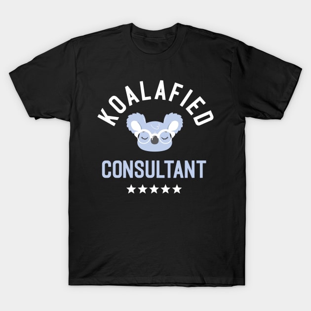 Koalafied Consultant - Funny Gift Idea for Consultants T-Shirt by BetterManufaktur